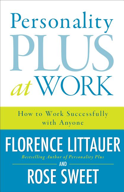 Personality Plus at Work: How to Work Successfully with Anyone